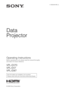 Page 14-168-644-11 (1)
© 2009 Sony Corporation
Data
Projector
Operating Instructions
Before operating the unit, please read this manual thoroughly 
and retain it for future reference.
VPL-EX70
VPL-EX7
VPL-EW7
Not all models are available in all countries. 
Please check with your local Sony Authorized Dealer. 