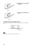 Page 24 24
To adjust the tilt of the installation surface
If the projector is installed on an uneven surface, use the adjusters to keep the projector 
level.
Be careful not to catch your finger when turning the adjusters.
6Adjust the picture size using the 
zoom lever.
7Adjust the focus using the focus 
ring.
Note
Zoom lever
Focus ring
AdjustersTurn to adjust. 