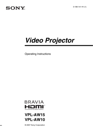 Page 1VPL-AW15
VPL-AW10
© 2007 Sony Corporation
3-198-141-11 (1)
Video Projector
Operating Instructions   