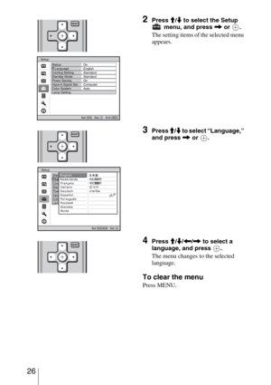 Page 26 26
2Press M/m to select the Setup 
 menu, and press , or  .
The setting items of the selected menu 
appears.
3Press M/m to select “Language,” 
and press , or  .
4Press M/m/