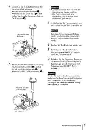 Page 579Auswechseln der Lampe
4Lösen Sie die zwei Schrauben an der 
Lampeneinheit mit dem 
Kreuzschlitzschraubenzieher (1). 
Klappen Sie den Griff aus (2), und 
ziehen Sie dann die Lampeneinheit am 
Griff heraus (3).
 
5Setzen Sie die neue Lampe vollständig 
ein, bis sie richtig sitzt (
1). Ziehen 
Sie die zwei Schrauben an (
3).  
Klappen Sie den Griff wieder ein (
2).
 
 Achten Sie darauf, dass Sie nicht den 
Glaskörper der Lampe berühren.
 Der Projektor lässt sich nicht 
einschalten, falls die Lampe nicht...