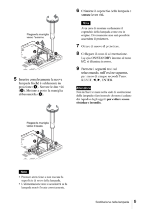 Page 699Sostituzione della lampada
 
5Inserire completamente la nuova 
lampada finché è saldamente in 
posizione (a). Serrare le due viti 
(c). Mettere a posto la maniglia 
abbassandola (b).
 
 Prestare attenzione a non toccare la 
superficie di vetro della lampada.
 L’alimentazione non si accenderà se la 
lampada non è fissata correttamente.
6Chiudere il coperchio della lampada e 
serrare le tre viti.
Aver cura di montare saldamente il 
coperchio della lampada come era in 
origine. Diversamente non sarà...