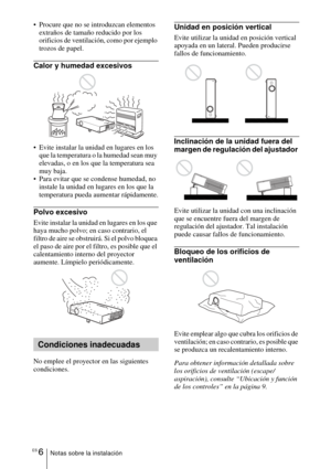 Page 102ES 6Notas sobre la instalación
 Procure que no se introduzcan elementos extraños de tamaño reducido por los 
orificios de ventilación, como por ejemplo 
trozos de papel.
Calor y humedad excesivos
 Evite instalar la unidad en lugares en los que la temperatura o la humedad sean muy 
elevadas, o en los que la temperatura sea 
muy baja. 
 Para evitar que se condense humedad, no  instale la unidad en lugares en los que la 
temperatura pueda aumentar rápidamente.
Polvo excesivo
Evite instalar la unidad en...