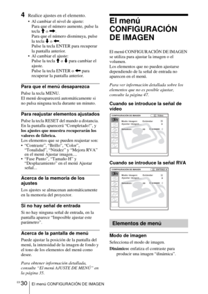 Page 126ES 30El menú CONFIGURACIÓN DE IMAGEN
4Realice ajustes en el elemento.
 Al cambiar el nivel de ajuste:Para que el número aumente, pulse la 
tecla 
M o ,.
Para que el número disminuya, pulse 
la tecla  m o  < .
Pulse la tecla ENTER para recuperar 
la pantalla anterior.
 Al cambiar el ajuste: Pulse la tecla  M o  m para cambiar el 
ajuste.
Pulse la tecla ENTER o  < para 
recuperar la pantalla anterior.
Para que el menú desaparezca
Pulse la tecla MENU. 
El menú desaparecerá automáticamente si 
no pulsa...