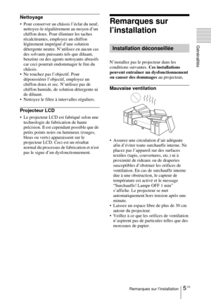 Page 535 FRRemarques sur l’installation
Généralités
Nettoyage
 Pour conserver au châssis l’éclat du neuf, nettoyez-le régulièrement au moyen d’un 
chiffon doux. Pour éliminer les taches 
récalcitrantes, employez un chiffon 
légèrement imprégné d’une solution 
détergente neutre. N’utilisez en aucun cas 
des solvants puissants tels que diluant, 
benzène ou des agents nettoyants abrasifs 
car ceci pourrait endommager le fini du 
châssis.
 Ne touchez pas l’objectif. Pour 
dépoussiérer l’objectif, employez un...