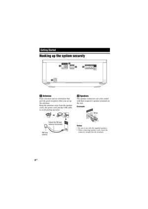Page 8model name [SHAKE-7]
[4-451-239-11(1)] GB
8GB
filename[D:\NORMS JOB\SONY HA\SO120050\SHAKE-
7\%1239111_GB\05CON.fm]masterpage:Left
Hooking up the system securely
AAntennas
Find a location and an orientation that 
provide good reception when you set up 
the antennas.
Keep the antennas away from the speaker 
cords, the power cord and the USB cable 
to avoid picking up noise.
BSpeakers
The speaker connectors are color-coded 
with their respective speaker terminals on 
the unit.
Example:
Notes
 Be sure to...