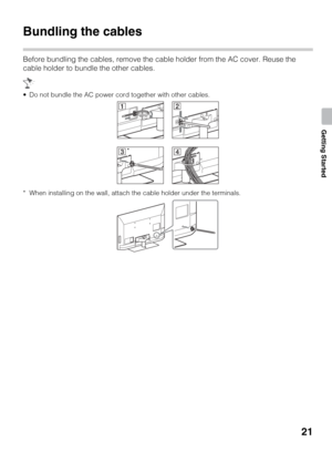 Page 2121
Getting Started
Bundling the cables
Before bundling the cables, remove the cable holder from the AC cover. Reuse the 
cable holder to bundle the other cables.
 Do not bundle the AC power cord together with other cables.
* When installing on the wall, attach the cable holder under the terminals.
* 
