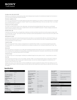 Page 2Specifications
3D Features
3DActive
3D Super-resolution Yes
3D Sync Transmitter 
Integrated Yes
4x High Speed 3D 
Panel Yes
Full HD 3D Yes
Simulated 3D Yes
Audio
Audio Po\fer 
Output 10W+10W+10W
Speaker 
Configuration 2\b1 Full Range(30x1\j50mm)
x2,Woofer(60mm)x1
Speaker Position Rear Facing
Audio Features5\b1 Channel Audio 
Out Yes
5\b1ch Through Out 
(Handycam) Yes
Advanced Auto 
Volume Yes
Alternate Audio 
(Digital) Yes
Audio Out Fixed/Variable
Clear Phase 
Speaker Yes
Dolby® Dolby Digital
Dolby...