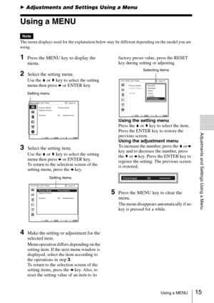 Page 1515Using a MENU
Adjustments and Settings Using a Menu
BAdjustments and Settings Using a Menu
Using a MENU
The menu displays used for the explanation below may be different depending on the model you are 
using.
1Press the MENU key to display the 
menu.
2Select the setting menu. 
Use the V or v key to select the setting 
menu then press b or ENTER key.
3Select the setting item.
Use the V or v key to select the setting 
menu then press b or ENTER 
key.
To return to the selection screen of the 
setting menu,...