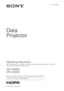 Page 14-191-106-13 (1)
© 2010 Sony Corporation
Data
Projector
Operating Instructions
Before operating the unit, please read this manual and supplied Quick Reference Manual 
thoroughly and retain it for future reference.
VPL-FH500L
VPL-FX500L
Not all models are available in all countries and area. Please check 
with your local Sony Authorized Dealer. 