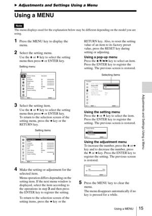 Page 1515Using a MENU
Adjustments and Settings Using a Menu
BAdjustments and Settings Using a Menu
Using a MENU
The menu displays used for the explanation below may be different depending on the model you are 
using.
1Press the MENU key to display the 
menu.
2Select the setting menu. 
Use the V or v key to select the setting 
menu then press b or ENTER key.
3Select the setting item.
Use the V or v key to select the setting 
menu then press b or ENTER 
key.
To return to the selection screen of the 
setting menu,...
