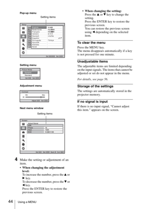 Page 4444Using a MENU
4Make the setting or adjustment of an 
item.
• When changing the adjustment 
level:
To increase the number, press the v or 
B key.
To decrease the number, press the V or 
b key.
Press the ENTER key to restore the 
previous screen. When changing the setting:
Press the v or V key to change the 
setting.
Press the ENTER key to restore the 
previous screen.
You can restore the previous screen 
using b depending on the selected 
item.
To clear the menu
Press the MENU key. 
The menu disappears...