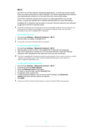 Page 46Wi-FiUse Wi-Fi to surf the internet, download applications, or send and receive emails.Once you have connected to a Wi-Fi network, your device remembers the network
and automatically connects to it the next time you come within range.
Some Wi-Fi networks require you to log in to a web page before you can get access. Contact the relevant Wi-Fi network administrator for more information.
Available Wi-Fi networks may be open or secured. Secured networks are indicated
by 
 next to the Wi-Fi network name....