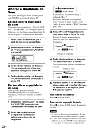 Page 98
Alterar a Qualidade do 
Som
Para obter informações sobre a deﬁnição de itens SOUND, consulte  página 23.
Seleccionar a qualidade 
de somPode conﬁgurar as deﬁnições “EQUALIZER” e/ou “CLEARBASS”. Se conﬁgurar ambas as deﬁnições em simultâneo, poderá desfrutar de mais som grave com a qualidade pretendida.
1  Prima DISPLAY/MENU até que o ecrã do menu seja apresentado.
2  Rode o botão rotativo na direcção de / para seleccionar “ SOUND” e prima .
3  Rode o botão rotativo na direcção / para seleccionar o...