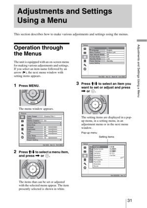 Page 3131 
Adjustments and Settings Using a Menu
 
This section describes how to make various adjustments and settings using the menus.
Operation through 
the Menus
The unit is equipped with an on-screen menu 
for making various adjustments and settings. 
If you select an item name followed by an 
arrow (B), the next menu window with 
setting items appears.
1Press MENU.
The menu window appears.
2Press M/m to select a menu item, 
and press , or  .
The items that can be set or adjusted 
with the selected menu...