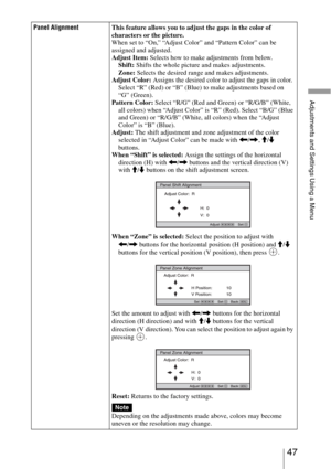 Page 4747 
Adjustments and Settings Using a Menu
Panel AlignmentThis feature allows you to adjust the gaps in the color of 
characters or the picture.
When set to “On,” “Adjust Color” and “Pattern Color” can be 
assigned and adjusted. 
Adjust Item: Selects how to make adjustments from below.
Shift: Shifts the whole picture and makes adjustments.
Zone: Selects the desired range and makes adjustments.
Adjust Color: Assigns the desired color to adjust the gaps in color. 
Select “R” (Red) or “B” (Blue) to make...