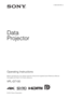 Page 1Operating Instructions
Before operating the unit, please read this manual and supplied Quick Reference Manual 
thoroughly and retain it for future reference.
VPL-GT100
4-456-405-11 (1)
Data
Projector
© 2012 Sony Corporation 