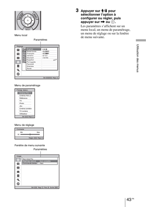 Page 13343 FR
Utilisation des menus
3Appuyer sur M/m pour 
sélectionner l’option à 
configurer ou régler, puis 
appuyer sur , ou  .
Les paramètres s’affichent sur un 
menu local, un menu de paramétrage, 
un menu de réglage ou sur la fenêtre 
de menu suivante.
Menu local
Paramètres
Fenêtre de menu suivante
Paramètres
Menu de paramétrage
Menu de réglage 
