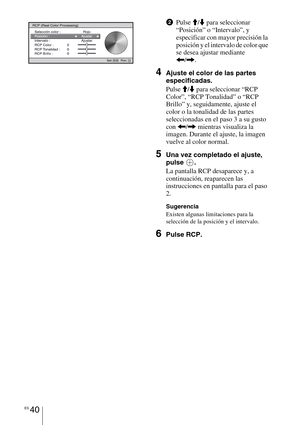 Page 222ES 40
2Pulse M/m para seleccionar 
“Posición” o “Intervalo”, y 
especificar con mayor precisión la 
posición y el intervalo de color que 
se desea ajustar mediante 

