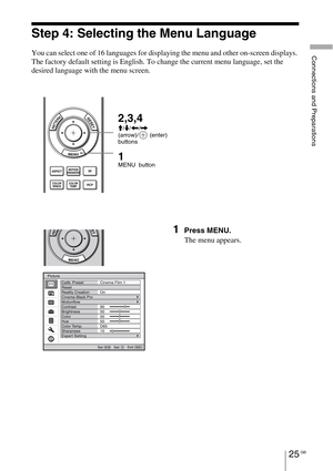 Page 25Connections and Preparations
25 GB
Step 4: Selecting the Menu Language
You can select one of 16 languages for displaying the menu and other on-screen displays. 
The factory default setting is English. To change the current menu language, set the 
desired language with the menu screen.
1Press MENU.
The menu appears.
1 MENU button
2,3,4
M/m/