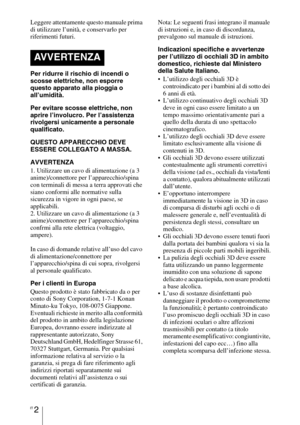 Page 368IT 2
Leggere attentamente questo manuale prima 
di utilizzare l’unità, e conservarlo per 
riferimenti futuri.
Per ridurre il rischio di incendi o 
scosse elettriche, non esporre 
questo apparato alla pioggia o 
all’umidità.
Per evitare scosse elettriche, non 
aprire l’involucro. Per l’assistenza 
rivolgersi unicamente a personale 
qualificato.
QUESTO APPARECCHIO DEVE 
ESSERE COLLEGATO A MASSA.
AVVERTENZA
1. Utilizzare un cavo di alimentazione (a 3 
anime)/connettore per l’apparecchio/spina 
con terminali...