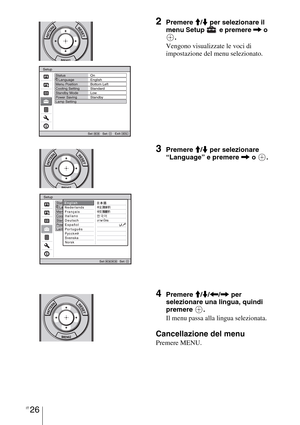 Page 392IT 26
2Premere M/m per selezionare il 
menu Setup   e premere , o 
.
Vengono visualizzate le voci di 
impostazione del menu selezionato.
3Premere M/m per selezionare 
“Language” e premere , o  .
4Premere M/m/