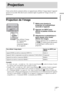 Page 11727 FR
Projection
Cette section décrit comment utiliser cet appareil pour afficher l’image depuis l’appareil 
qui lui est raccordé. Elle décrit aussi comment régler la qualité de l’image suivant vos 
préférences.
Projection de l’image
Conseils
 Si « Rech. ent. auto. » est réglé sur « On » dans le menu Fonction  , seules les bornes d’entrée 
aux signaux actifs sont affichées dans la palette d’entrée.
 Lorsque « État » est réglé sur « Off » dans le menu Réglage  , la palette d’entrée n’apparaît 
pas....