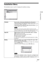 Page 59Using the Menus
59 GB
Installation Menu
The Installation menu is used for changing the installation settings.
V KeystoneCorrects the vertical trapezoidal distortion of the picture.
When the bottom of the trapezoid is longer than the top ( ): 
Sets a lower value (– direction).
When the top of the trapezoid is longer than the bottom ( ): 
Sets a higher value (+ direction).
Depending on the picture position adjusted with the lens shift 
feature, the aspect ratio of the picture may change from the original...