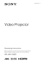 Page 1Operating Instructions
Before operating the unit, please read this manual and supplied Quick 
Reference Manual thoroughly and retain them for future reference.
VPL-VW1100ES
4-486-360-11 (1)
Video Projector 