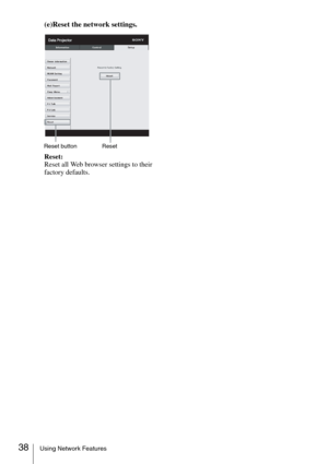 Page 3838Using Network Features
(e)Reset the network settings.
Reset:
Reset all Web browser settings to their 
factory defaults.
Reset button Reset 