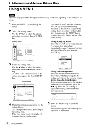 Page 1818Using a MENU
BAdjustments and Settings Using a Menu
Using a MENU
The menu displays used for the explanation below may be different depending on the model you are 
using.
1Press the MENU key to display the 
menu.
2Select the setting menu. 
Use the V/v key to select the setting 
menu then press the b key or ENTER 
key.
3Select the setting item.
Use the V/v key to select the setting 
menu then press the b key or ENTER 
key.
To return to the selection screen of the 
setting menu, press the B or RETURN...