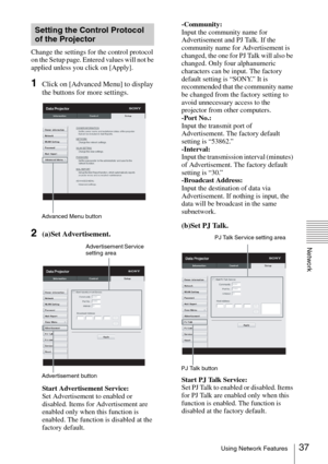 Page 3737Using Network Features
Network
Change the settings for the control protocol 
on the Setup page. Entered values will not be 
applied unless you click on [Apply].
1Click on [Advanced Menu] to display 
the buttons for more settings.
2(a)Set Advertisement.
Start Advertisement Service: 
Set Advertisement to enabled or 
disabled. Items for Advertisement are 
enabled only when this function is 
enabled. The function is disabled at the 
factory default.-Community: 
Input the community name for 
Advertisement...
