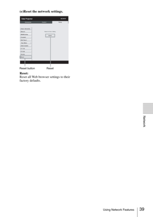 Page 3939Using Network Features
Network
(e)Reset the network settings.
Reset:
Reset all Web browser settings to their 
factory defaults.
Reset button Reset 