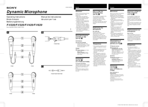 Page 1F-V220/V320/V420/V620  3-044-163-11(1)  E,F,G,S,I
Welcome!
Thank you for purchasing the Sony
Dynamic Microphone.  Some
features are:
¥ High quality unit employing
Alnico for the magnetic material.
¥ Durable zinc diecast body (for
F-V420 and F-V620).
¥ Equipped with the Cannon type
connector for high reliability (for
F-V420 and F-V620).
¥ An OFC (Oxygen Free Copper)
microphone cord with a diameter
of 5.5 mm (for F-V420, F-V620) for
high quality sound and reliability.
¥ Unimatch plug compatible with a
wide...