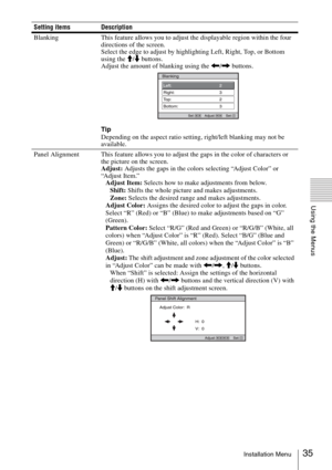 Page 3535Installation Menu
Using the Menus
Blanking This feature allows you to adjust the displayable region within the four 
directions of the screen.
Select the edge to adjust by highlighting Left, Right, Top, or Bottom 
using the M/m buttons.
Adjust the amount of blanking using the 