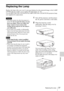 Page 3737Replacing the Lamp
Others
Replacing the Lamp
Replace the lamp with a new one if a message displayed on the projected image or the LAMP/
COVER indicator notifies you to replace the lamp (pages 33, 34).
Use an LMP-C280 (VPL-CX276/CW276), LMP-C240 (VPL-CX236/CW256) projector lamp 
(not supplied) for replacement.
 The lamp remains hot after the projector is 
turned off. If you touch the lamp, you may 
burn your finger. When you replace the 
lamp, wait for at least an hour after 
turning off the projector...