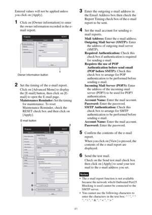 Page 4141
Entered values will not be applied unless 
you click on [Apply].
1Click on [Owner information] to enter 
the owner information recorded in the 
e-
mail report.
2Set the timing of the e-mail report.
Click on [Advanced Menu] to display 
the [E-mail] button, then click on [E-
mail] to open the E-mail page.
Maintenance Reminder: Set the timing 
for maintenance. To reset 
Maintenance Reminder, check the 
RESET check box and then click on 
[Apply].
3Enter the outgoing e-mail address in 
the Email Address...