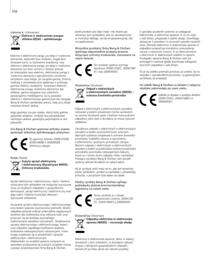 Page 108
Lietuvių k. (Lithuanian)Elektros ir elektroninės įrangos atliekos (EEĮA) – aplinkosauga
Elektros ir elektroninė įranga, jos dalys ir maitinimo  elementai, pažymėti šiuo simboliu, negali būti 
išmetami kartu su buitinėmis šiukšlėmis; visa  elektros ir elektroninė įranga, jos dalys ir maitinimo 
elementai turi būti surinkti ir išmesti atskirai. 
Jei atiduodate savo elektros, elektroninę įrangą ir  maitinimo elementus specialiosioms surinkimo 
tarnyboms savo šalyje, jūs saugote gamtą, žmonių  sveikatą ir...