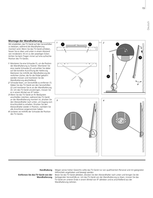 Page 19
Handhabung
Entfernen Sie das T V- Gerät von der  Wandhalterung.Wegen seines hohen Gewichts sollte das T V-Gerät nur von qualifiziertem Personal und mit geeigneten 
Hilfsmitteln angehoben und bewegt werden. Bevor Sie das T V-Gerät abheben, drücken Sie den Abstandhalter nach unten und bringen Sie die beiliegenden Servicefüße an. Um das T V-Gerät von der Wandhalterung zu lösen, müssen Sie das  
T V-Gerät am unteren Ende in einem Winkel von 9° abheben und es anschließend aus der  Wandhalterung nehmen....