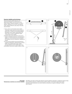 Page 91
Kaip elgtis
Televizoriaus nuėmimas nuo sieninio laikiklio:Dėl didelio svorio kelti ar kitaip judinti televizorių gali tik kvalifikuoti specialistai, naudojantys tinkamą įrangą. Prieš nukeldami televizorių, palenkite žemyn atraminį laikiklį ir pritvirtinkite aptarnavimo kojelę.  Norėdami nukelti televizorių nuo sieninio laikiklio, atitraukite jį už apačios maždaug 9° kampu,  
tada nukelkite. 
Sieninio laikiklio pritvirtinimas
Rekomenduojame palikti televizorių ant  aptarnavimo kojelės, kol pritvirtinsite...