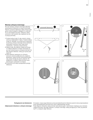 Page 95
Posługiwanie się telewizorem
Zdejmowanie telewizora z uchwytu ściennego:
W związku z dużą wagą telewizora przesuwanie/podnoszenie telewizora powinno być przeprowadzane przez wykwalifikowany personel przy użyciu odpowiedniego sprzętu. 
Przed zdjęciem telewizora należy wcisnąć ramię dystansujące i zamontować znajdującą się w zestawie  stopkę serwisową. Aby zdjąć telewizor z uchwytu ściennego, należy pociągnąć go u dołu, by powstał  kąt 9°, a następnie zdjąć telewizor. 
Montaż uchwytu ściennego
Na czas...