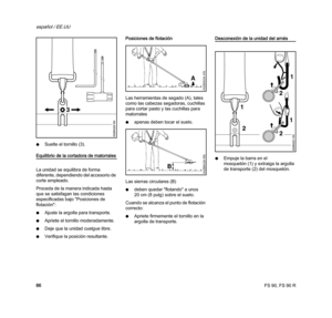 Page 88FS 90, FS 90 R
español / EE.UU
86 NSuelte el tornillo (3).
Equilibrio de la cortadora de matorrales
La unidad se equilibra de forma 
diferente, dependiendo del accesorio de 
corte empleado.
Proceda de la manera indicada hasta 
que se satisfagan las condiciones 
especificadas bajo "Posiciones de 
flotación":
NAjuste la argolla para transporte.
NApriete el tornillo moderadamente.
NDeje que la unidad cuelgue libre.
NVerifique la posición resultante.Posiciones de flotación
Las herramientas de segado...
