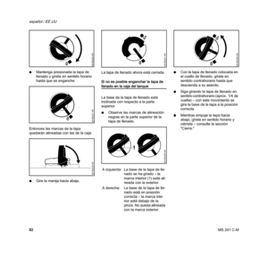 Page 94MS 241 C-M
español / EE.UU
92 NMantenga presionada la tapa de 
llenado y gírela en sentido horario 
hasta que se enganche
Entonces las marcas de la tapa 
quedarán alineadas con las de la caja.
NGire la manija hacia abajo.La tapa de llenado ahora está cerrada.
Si no es posible enganchar la tapa de 
llenado en la caja del tanque
La base de la tapa de llenado está 
inclinada con respecto a la parte 
superior.
NObserve las marcas de alineación 
negras en la parte superior de la 
tapa de llenado.NCon la tapa...
