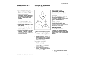Page 8887 FS 300, FS 350, FS 400, FS 450, FS 480español / EE.UU
Para intervalos de 3 meses o más
:Vacíe y limpie el tanque de combus-
tible en una zona bien ventilada.
:Deseche los residuos de 
combustible y solución de limpieza 
de acuerdo con los requerimientos 
locales de protección del medio 
ambiente.
:Haga funcionar el motor hasta que 
el carburador se seque – esto 
ayuda a evitar que los diafragmas 
del carburador se peguen.
:Retire, limpie e inspeccione el acce-
sorio de corte.
:Limpie la máquina a...