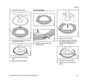 Page 33FS 360 C-M, FS 410 C-M, FS 460 C-M, FS 490 C-M
English
31 NSwing wire rod outwards.
NFit the transport guard on the cutting 
attachment from below.
NHook wire rod to the transport 
guard.
NSwing wire rod into position.
Circular Saw Blades
NDisconnect wire rod from the 
transport guard.NSwing wire rod outwards.
NFit transport guard on saw blade 
from below, making sure the limit 
stop is properly seated in the 
recess.
NSwing wire rod into position.
NHook wire rod to the transport 
guard....