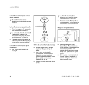 Page 89
88 español / EE.UUFS 80, FS 80 R, FS 85, FS 85 R
La tornillería de montaje se embala 
con la máquina
Se pueden montar cabeza 
segadoras y herramientas de corte 
metálicas.
La tornillería de montaje está suelta
: Retire la manguera ( 1) (protección 
para el transporte) del eje ( 2).
La tuerca ( 3), placa de refuerzo ( 4) 
y arandela de empuje ( 5) se 
encuentran en el juego de piezas 
suministrado con la máquina.
: Pase a la sección Montaje de la 
cabeza segadora o Montaje de las 
herramientas de corte...