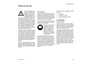 Page 5251 HT 70, HT 75español / EE.UU
El uso de cualquier poda-
dor de varilla puede ser 
peligroso. La cadena del 
podador tiene muchos 
cortadores afilados. Si los 
cortadores entran en con-
tacto con alguna parte del cuerpo del 
operador, le causarán una herida, aun-
que la cadena esté detenida. A acelera-
ción máxima, la cadena puede alcanzar 
una velocidad de 30 m/s (68 millas/h). 
Es importante que usted lea, comprenda 
bien y respete las siguientes adverten-
cias y medidas de seguridad. Lea el 
manual...