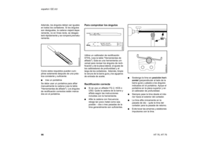 Page 8786 español / EE.UU
HT 70, HT 75 Además, los ángulos deben ser iguales 
en todos los cortadores. Si los ángulos 
son desiguales, la cadena viajará áspe-
ramente, no en línea recta, se desgas-
tará rápidamente y se romperá prematu-
ramente.
Como estos requisitos pueden cum-
plirse solamente después de una prác-
tica constante y suficiente:
:Use un portalima
Se debe usar un portalima para afilar 
manualmente la cadena (vea la tabla 
Herramientas de afilado). Los ángulos 
de rectificación correctos están...