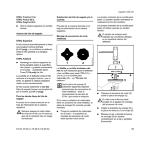 Page 75FS 55, FS 55 C, FS 55 R, FS 55 RCespañol / EE.UU
73 STIHL TrimCut 31-2, 
STIHL FixCut 25-2, 
STIHL PolyCut 20-3
NGire la cabeza segadora en sentido 
horario
Avance del hilo de segado
STIHL SuperCut
El hilo avanza automáticamente si tiene 
una longitud mínima de 6cm 
(2-1/2 pulg) – la cuchilla en el deflector 
corta el hilo sobrante a la longitud 
óptima.
STIHL AutoCut
NMantenga la cabeza segadora en 
forma paralela sobre la superficie 
del césped – golpéela suavemente 
en el suelo – avanzarán aprox. 
3...