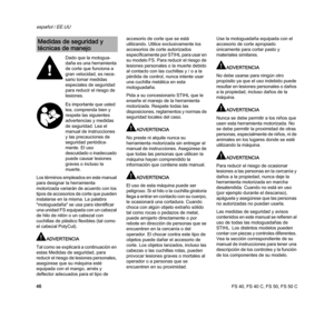 Page 48FS 40, FS 40 C, FS 50, FS 50 C
español / EE.UU
46 Los términos empleados en este manual 
para designar la herramienta 
motorizada variarán de acuerdo con los 
tipos de accesorios de corte que pueden 
instalarse en la misma. La palabra 
"motoguadaña" se usa para identificar 
una unidad FS equipada con un cabezal 
de hilo de nilón o un cabezal con 
cuchillas de plástico flexibles (tal como 
el cabezal PolyCut).
ADVERTENCIA
Tal como se explicará a continuación en 
estas Medidas de seguridad, para...
